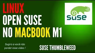 LINUX, COMO INSTALAR A DISTRO OPEN SUSE NO MACBOOK M1 - IMPERDÍVEL!
