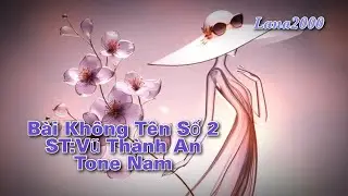 B&agrave;i Kh&ocirc;ng T&ecirc;n Số 2-Karaoke-Tone Nam - Vũ Th&agrave;nh An .