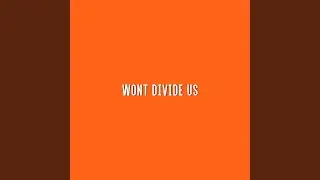 Won't Divide Us