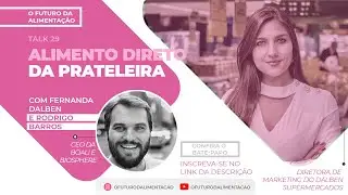 [Talk 29] com Fernanda Dalben (Dalben Supermercados) e Rodrigo Barros (Boali)