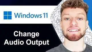 How To Change Audio Output in Windows 11 (Step By Step)
