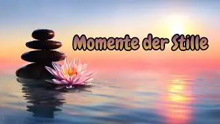 Momente der Stille – Sanfte Chillout Musik für Entspannung & innere Balance