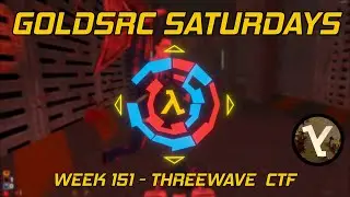 GoldSrc Saturdays Full Stream #151 - ThreeWave CTF