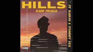 Kam Prada - Hills (feat. Rarin & Tommy Ice) [Official Audio]