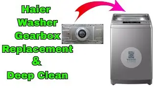 How to Repair Haier Washing Machine Gearbox and Service | Full Machine Service Included
