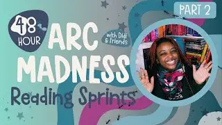 ARC Madness with Didi and Friends: A 48 Hour Mini Event | Reading Sprints Part 2