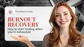 Burnout Recovery: How to Start Healing When You're Exhausted