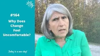 #164 Why Does Change Feel Uncomfortable?