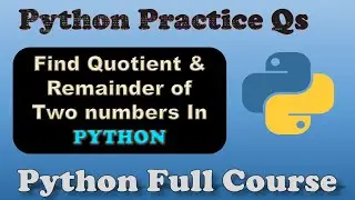 Find Quotient and Remainder of Two Numbers | Python Programming.