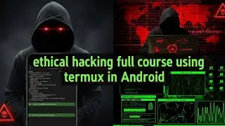  Full Ethical Hacking Course in 5 hrs in Termux|| Basic to Advance in Android termux