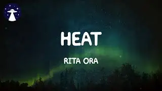 Heat - Rita Ora (Lyrics)