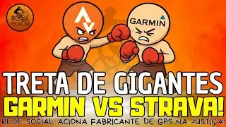 BRIGA DE GIGANTES: Strava vs Garmin! A Treta que Pode sobrar para os Usuários do Ciclismo!