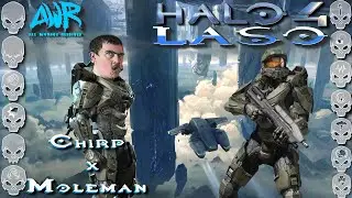 Halo 4 LASO - Shutdown ! Chirp X Moleman ! take 2! lets GO!