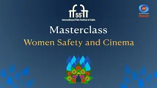 Masterclass | Women Safety and Cinema | Panel Discussion | IFFI 2024
