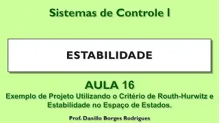 Sistemas de Controle 1: (A.16) Projeto Utilizando Routh-Hurwitz e Estabilidade no Espaço de Estados