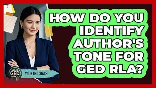 How Do You Identify Author's Tone For GED RLA? - Your GED Coach