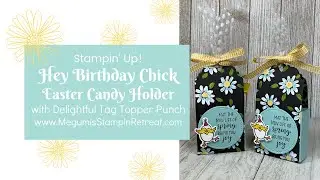 Stampin' Up! Hey Birthday Chick Easter Treat Holder using Delightful Tag Topper Punch