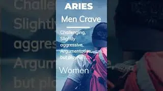 Aries Men: What Aries Men Crave In A Woman