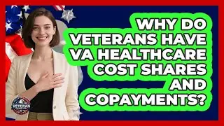 Why Do Veterans Have VA Healthcare Cost Shares And Copayments? - Veteran Community Guide
