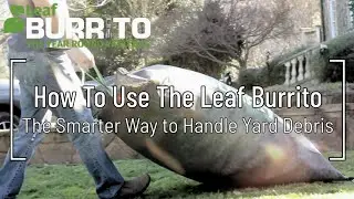 How to Use The Leaf Burrito - The Ultimate Yard Cleanup Tool