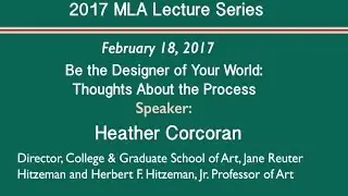 Be the Designer of Your World: Thoughts About the Process - MLA Lecture Series