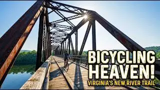 New River Trail State Park, Virginia - Bicycling Heaven On Earth!