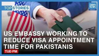 Top News Stories: US Embassy Aims To Reduce Visa Appointment Time For Pakistanis | Dawn News English
