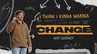 I Think I Kinda Wanna Change | Why Change? | Jonathan Moynihan