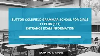 Sutton Coldfield Grammar School for Girls 11 Plus (11+) Entrance Exam Information - Year 7 Entry
