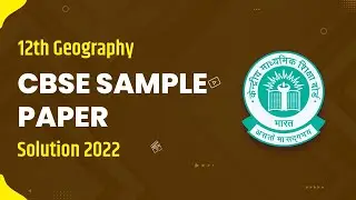 Class 12 Geography Sample Paper Solution | Class 12 Geography Sample Paper 2022 (2022-23)
