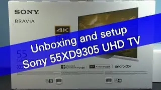 Sony 55DX9305 XD93 UHD 4K HDR TV unboxing and setup