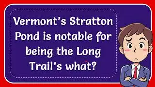 Vermont&rsquo;s Stratton Pond is notable for being the Long Trail&rsquo;s what?