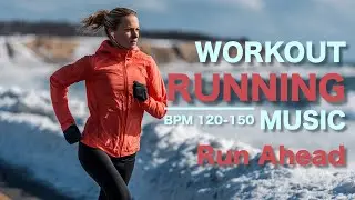 Workout & Running Music | Run Ahead (BPM 120–150)