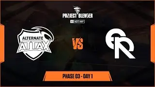 Project Blender - Phase 03 - Day 1 - ALTERNATE aTTaX Spotlight vs ERAH Esport