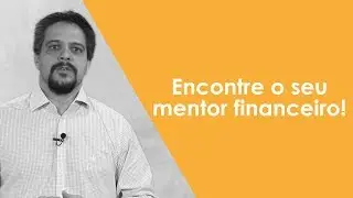 Encontre o seu mentor financeiro!