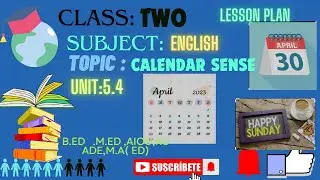 Lesson Plan English, class-2 , Topic: Calendar sense, Unit: 5.4