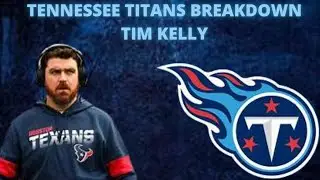 TENNESSEE TITANS BREAKDOWN - TIM KELLY