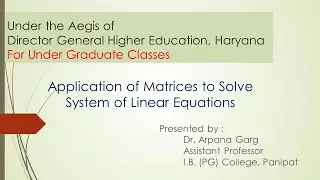 Application of Matrices to solve system of Linear Equations