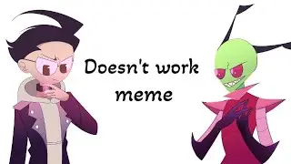 Doesn't work meme | Invader Zim | Collab Mary Freedom and OmeOshi | Gift for Dready Demon