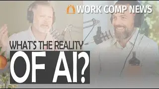 WORK COMP NEWS // What's the Reality of AI?