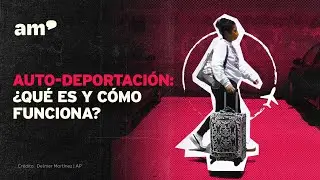 &iquest;Qu&eacute; es una auto-deportaci&oacute;n?