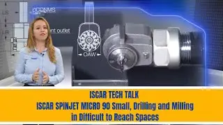 ISCAR TECH TALK - ISCAR SPINJET MICRO 90 Small, сверление и фрезерование в труднодоступных местах