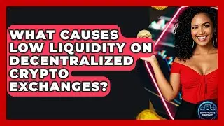 What Causes Low Liquidity On Decentralized Crypto Exchanges? - Crypto Trading Strategists