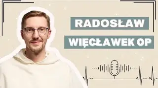o. Radosław Więcławek OP - Ze Studni się wychodzi, ale ona z Ciebie nie [#09]