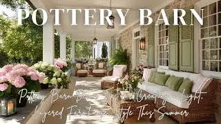 Pottery Barn Decor Tips for Creating a Light, Layered Farmhouse Style This Summer