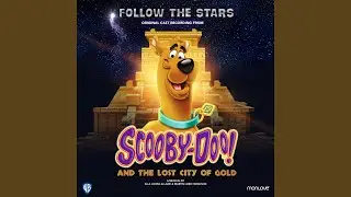 Follow the Stars (From Scooby-Doo! and the Lost City of Gold) (Original Cast Recording)
