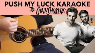 Push My Luck &ndash; The Chainsmokers Karaoke / Instrumental Cover
