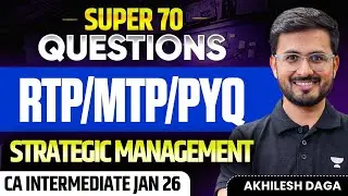Strategic Management Top 70 Questions | RTP/MTP/PYQ Covered | CA Inter Jan 2026 | Akhilesh Daga