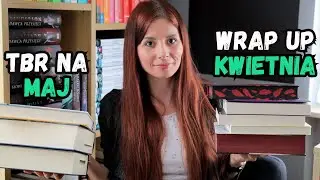 Czytelnicze podsumowanie kwietnia + plany na maj 📚 WRAP UP 📚 TBR