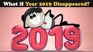What if Year 2019 Disappeared? | #aumsum #kids #science #education #children (REUPLOAD)